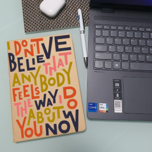 Тефтер со Натпис: I Don't Believe That Anybody Feels The Way I Do About You Now